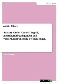 'Factory Outlet Center": Begriff, Entstehungsbedingungen und versorgungspolitische Befürchtungen