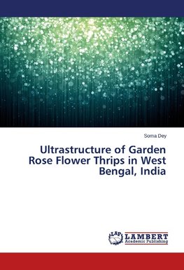 Ultrastructure of Garden Rose Flower Thrips in West Bengal, India