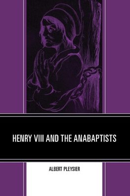 HENRY VIII & THE ANABAPTISTS  PB