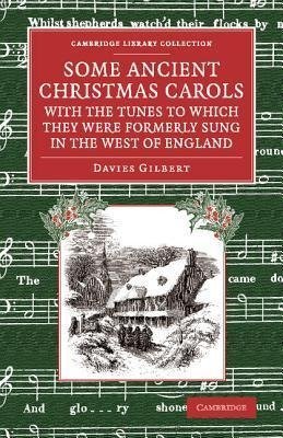 Some Ancient Christmas Carols, with the Tunes to Which They Were Formerly Sung in the West of England