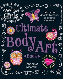 The Everything Girls Ultimate Body Art Book