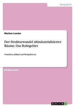 Der Strukturwandel altindustrialisierter Räume: Das Ruhrgebiet