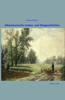 Altweimarische Liebes- und Ehegeschichten