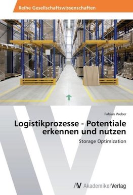 Logistikprozesse - Potentiale erkennen und nutzen