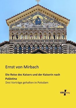 Die Reise des Kaisers und der Kaiserin nach Palästina