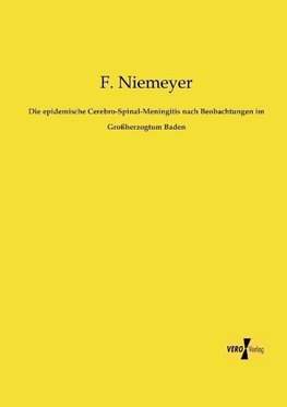 Die epidemische Cerebro-Spinal-Meningitis nach Beobachtungen im Großherzogtum Baden