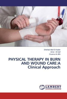 PHYSICAL THERAPY IN BURN AND WOUND CARE:A Clinical Approach