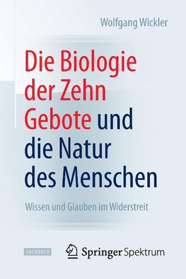 Die Biologie der Zehn Gebote und die Natur des Menschen