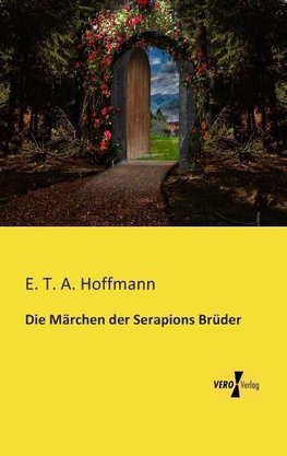 Die Märchen der Serapions Brüder