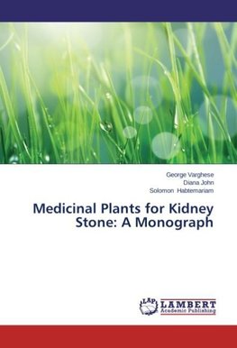 Medicinal Plants for Kidney Stone: A Monograph