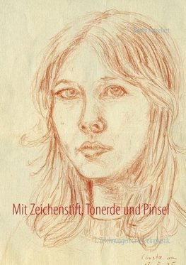 Mit Zeichenstift, Tonerde und Pinsel