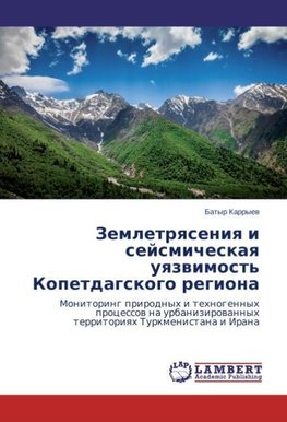 Zemletryaseniya i sejsmicheskaya uyazvimost' Kopetdagskogo regiona