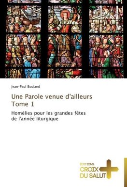 Une Parole venue d'ailleurs   Tome 1