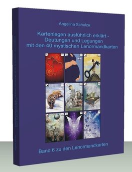 Kartenlegen ausführlich erklärt - Deutungen und Legungen mit den 40 mystischen Lenormandkarten