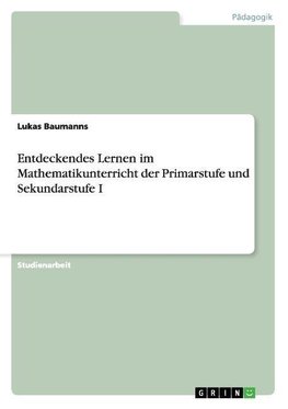 Entdeckendes Lernen im Mathematikunterricht der Primarstufe und Sekundarstufe I