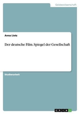 Der deutsche Film. Spiegel der Gesellschaft