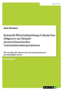 Kulturelle Wirtschaftsprüfung (Cultural Due Diligence) am Beispiel deutsch-französischer Unternehmenskooperationen