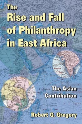 Gregory, R: The Rise and Fall of Philanthropy in East Africa