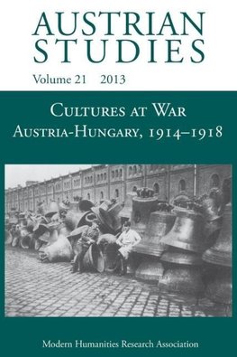 Cultures at War Austria-Hungary 1914-1918 (Austrian Studies 21)