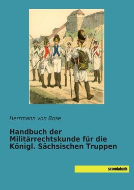 Handbuch der Militärrechtskunde für die Königl. Sächsischen Truppen