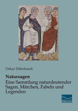 Natursagen - Eine Sammlung naturdeutender Sagen, Märchen, Fabeln und Legenden