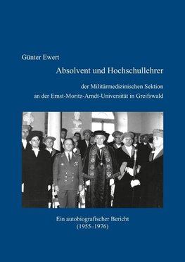 Absolvent und Hochschullehrer der Militärmedizinischen Sektion an der Ernst-Moritz-Arndt-Universität in Greifswald