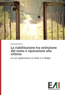 La riabilitazione tra estinzione del reato e riparazione alla vittima