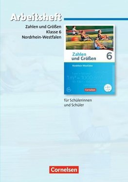 Zahlen und Größen 6. Schuljahr. Arbeitsheft mit eingelegten Lösungen. Nordrhein-Westfalen Kernlehrpläne - Ausgabe 2013