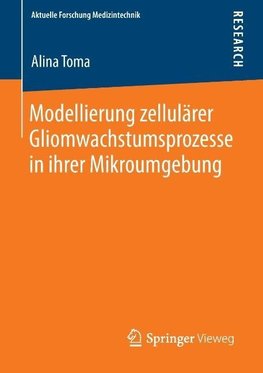 Modellierung zellulärer Gliomwachstumsprozesse in ihrer Mikroumgebung