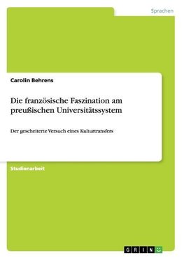 Die französische Faszination am preußischen Universitätssystem