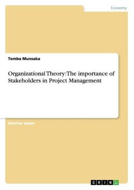 Organizational Theory: The importance of Stakeholders in Project Management