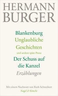 Blankenburg. Unglaubliche Geschichten und andere späte Prosa. Der Schuss auf die Kanzel