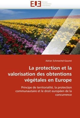 La protection et la valorisation des obtentions végétales en Europe