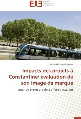 Impacts des projets  à Constantine/ évaluation de son image de marque