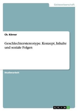 Geschlechterstereotype. Konzept, Inhalte und soziale Folgen