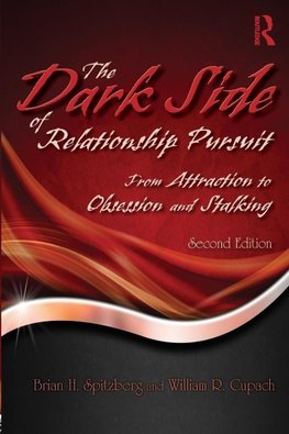 Spitzberg, B: Dark Side of Relationship Pursuit