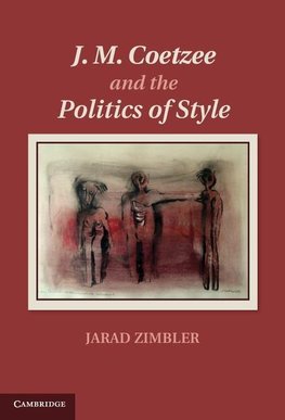 J. M. Coetzee and the Politics of Style