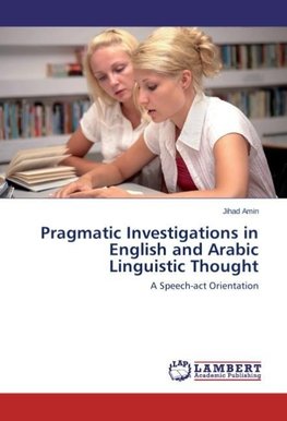 Pragmatic Investigations in English and Arabic Linguistic Thought