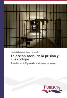 La acción social en la prisión y sus códigos