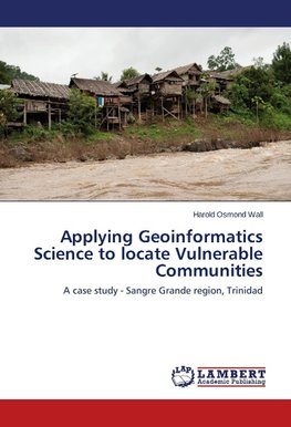 Applying Geoinformatics Science to locate Vulnerable Communities