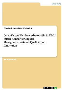 Quali-Vation. Wettbewerbsvorteile in KMU durch Konzertierung der Managementsysteme Qualität und Innovation