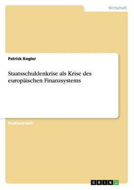 Staatsschuldenkrise als Krise des europäischen Finanzsystems