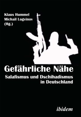 Gefährliche Nähe. Salafismus und Dschihadismus in Deutschland