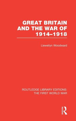 Great Britain and the War of 1914-1918 (RLE The First World War)