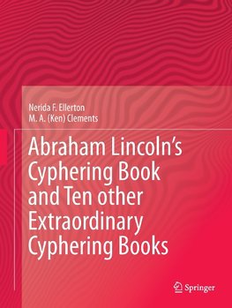 Abraham Lincoln's Cyphering Book and Ten other Extraordinary Cyphering Books