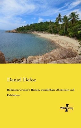 Robinson Crusoe´s Reisen, wunderbare Abenteuer und Erlebnisse