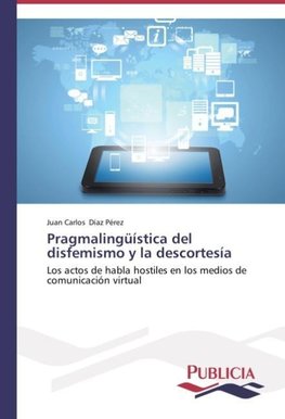 Pragmalingüística del disfemismo y la descortesía