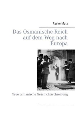 Das Osmanische Reich auf dem Weg nach Europa