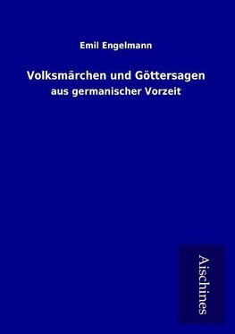 Volksmärchen und Göttersagen