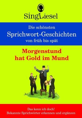 Morgenstund hat Gold im Mund, Die schönsten Sprichwort-Geschichten von früh bis spät für Menschen mit Demenz